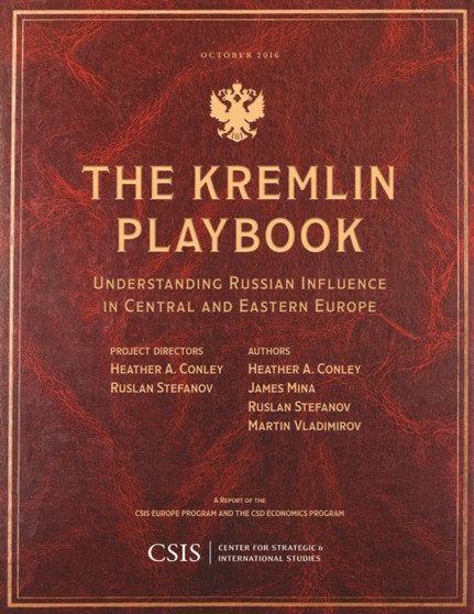 The Kremlin Playbook : Understanding Russian Influence in Central and Eastern Europe