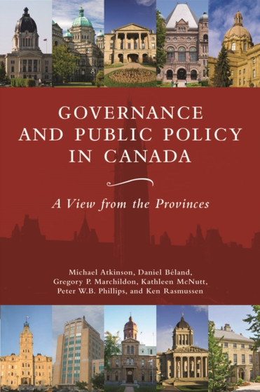 Governance and Public Policy in Canada : A View from the Provinces