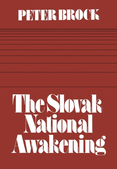 The Slovak National Awakening : An Essay in the Intellectual History of East Central Europe