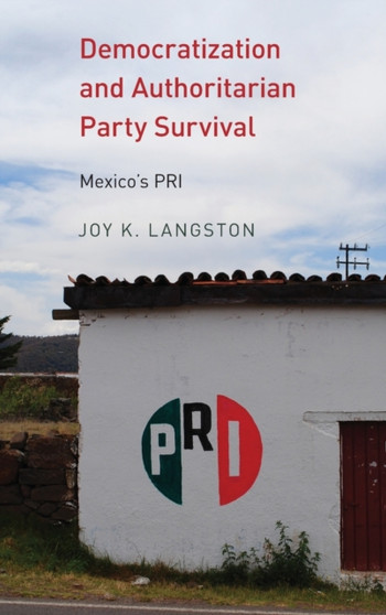 Democratization and Authoritarian Party Survival : Mexico's PRI
