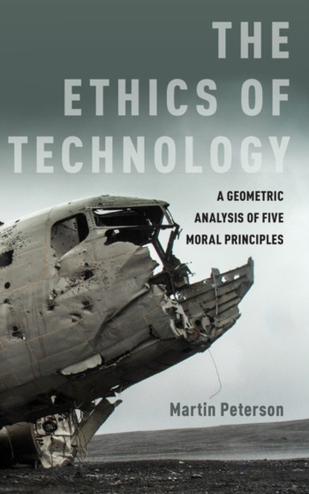 The Ethics of Technology : A Geometric Analysis of Five Moral Principles