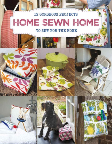 Home Sewn Home : 12 Gorgeous Projects to Sew for the Home by Sally Walton - Paperback