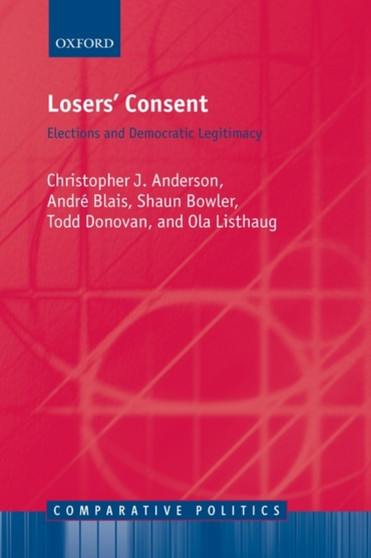 Losers' Consent : Elections and Democratic Legitimacy