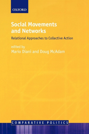 Social Movements and Networks : Relational Approaches to Collective Action