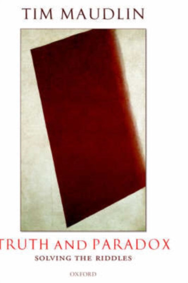 Truth and Paradox : Solving the Riddles