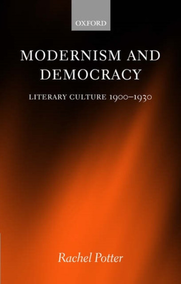 Modernism and Democracy : Literary Culture 1900-1930