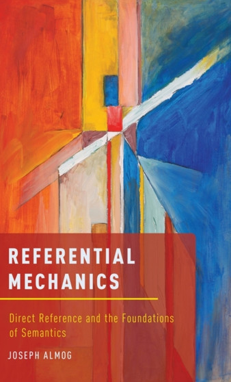 Referential Mechanics : Direct Reference and the Foundations of Semantics