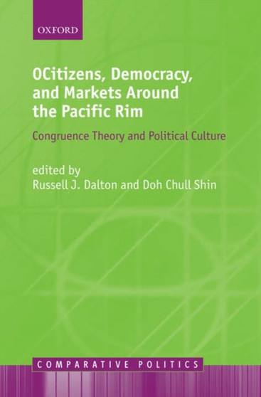 Citizens, Democracy, and Markets Around the Pacific Rim : Congruence Theory and Political Culture