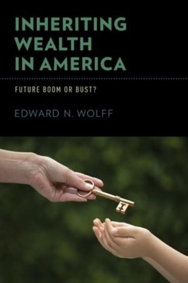 Inheriting Wealth in America : Future Boom or Bust?
