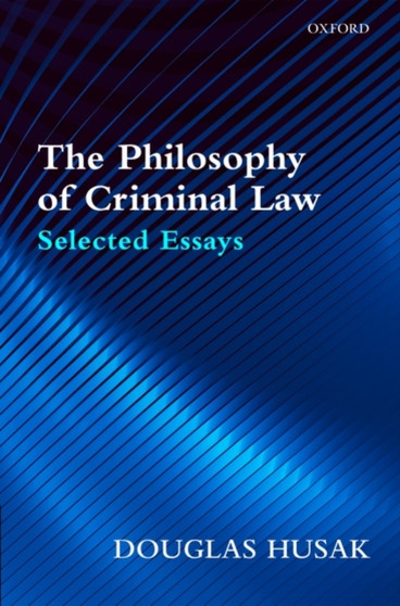 The Philosophy of Criminal Law : Selected Essays