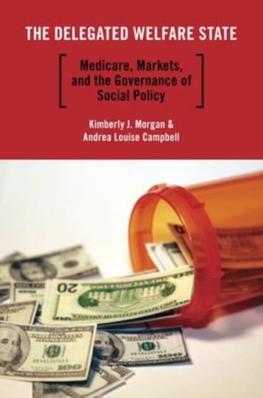 The Delegated Welfare State : Medicare, Markets, and the Governance of Social Policy : 1