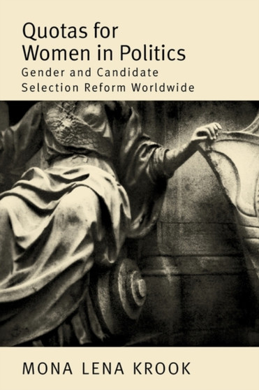 Quotas for Women in Politics : Gender and Candidate Selection Reform Worldwide