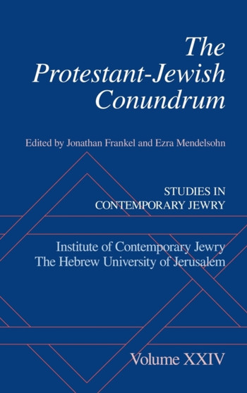 The Protestant-Jewish Conundrum : Studies in Contemporary Jewry Volume XXIV