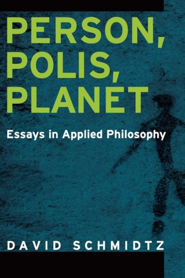Person, Polis, Planet : Essays in Applied Philosophy