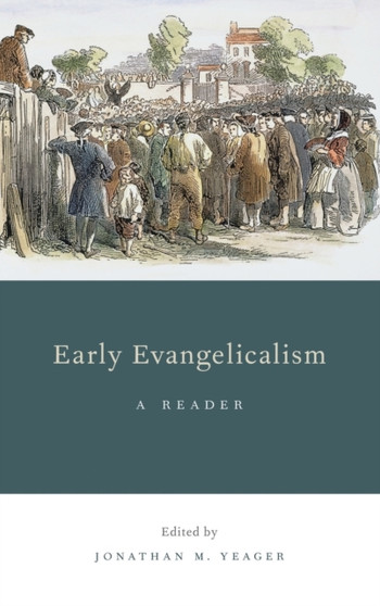 Early Evangelicalism : A Reader