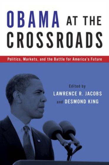 Obama at the Crossroads : Politics, Markets, and the Battle for America's Future