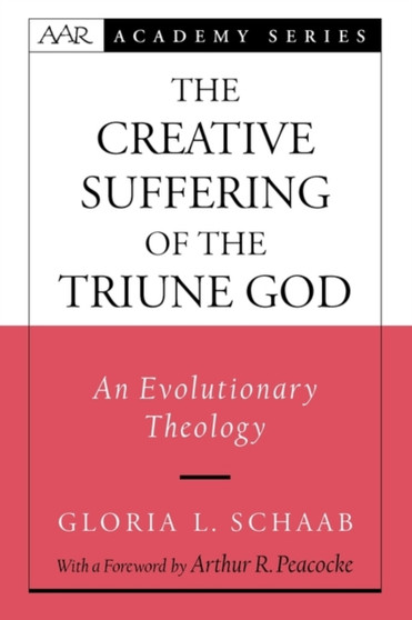 The Creative Suffering of the Triune God : An Evolutionary Theology
