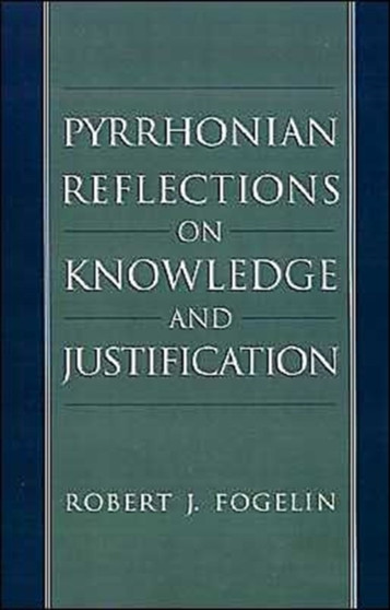 Pyrrhonian Reflections on Knowledge and Justification