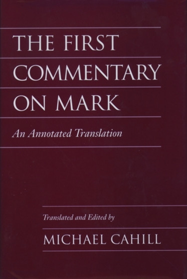 The First Commentary on Mark : An Annotated Translation
