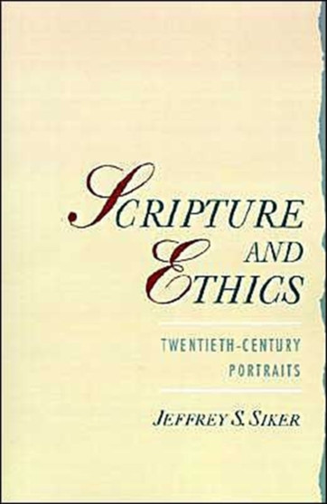 Scripture and Ethics : Twentieth-Century Portraits
