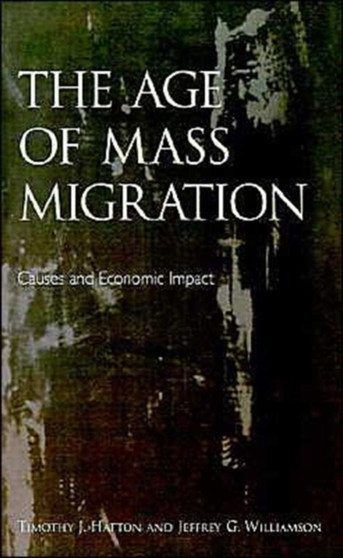 The Age of Mass Migration : Causes and Economic Impact