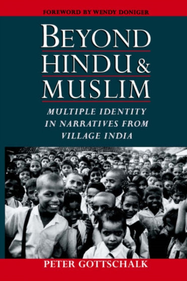 Beyond Hindu and Muslim : Multiple Identity in Narratives from Village India