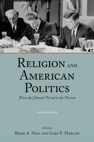 Religion and American Politics : From the Colonial Period to the Present