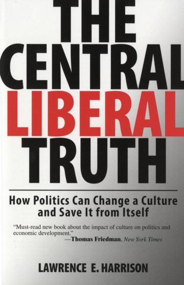 The Central Liberal Truth : How Politics Can Change a Culture and Save It from Itself