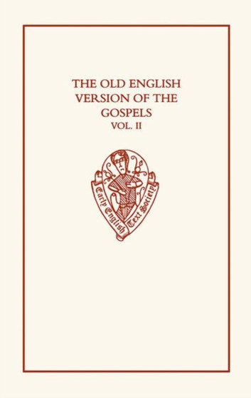 The Old English Version of the Gospels : volume II: Notes and Glossary