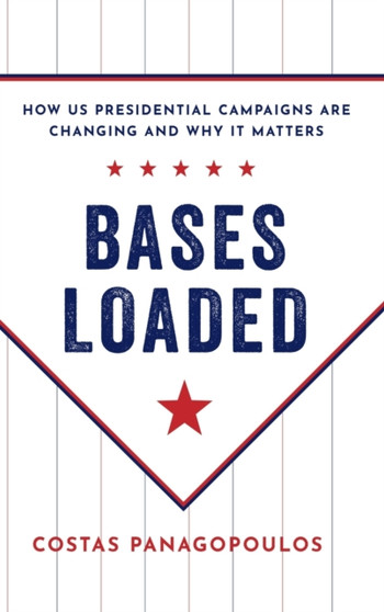 Bases Loaded : How US Presidential Campaigns Are Changing and Why It Matters