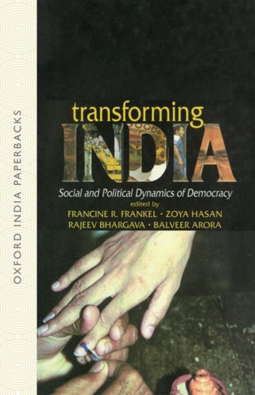 Transforming India : Social and Political Dynamics of Democracy