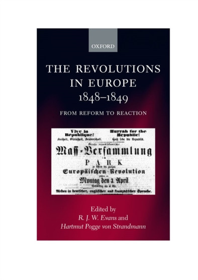 The Revolutions in Europe, 1848-9 : From Reform to Reaction