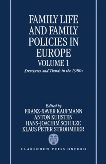 Family Life and Family Policies in Europe : Volume 1: Structures and Trends in the 1980s