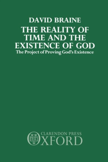 The Reality of Time and the Existence of God : The Project of Proving God's Existence