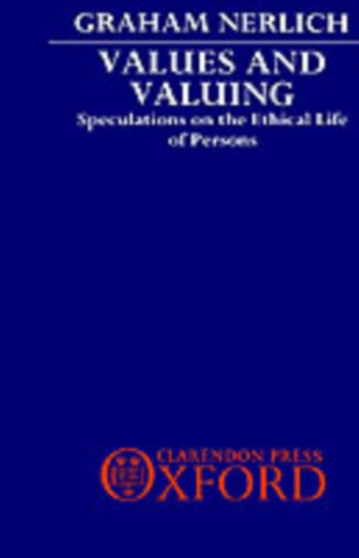 Values and Valuing : Speculations on the Ethical Life of Persons