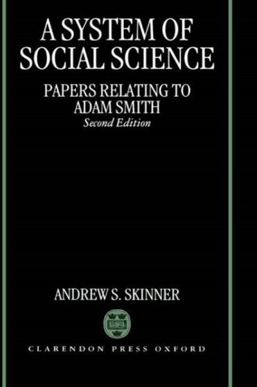 A System of Social Science : Papers Relating to Adam Smith