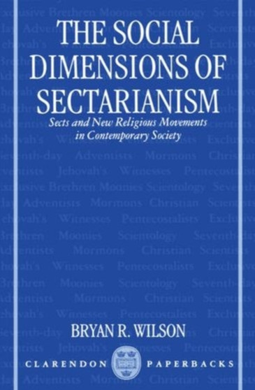 The Social Dimensions of Sectarianism : Sects and New Religious Movements in Contemporary Society