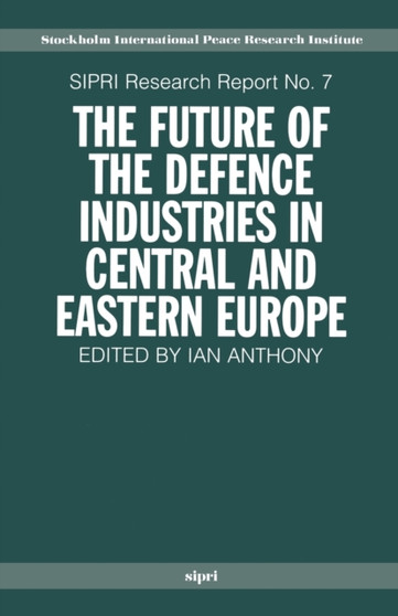 The Future of the Defence Industries in Central and Eastern Europe : 7