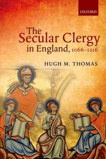 The Secular Clergy in England, 1066-1216