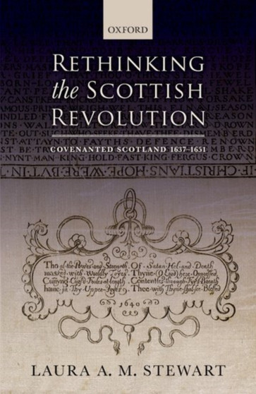 Rethinking the Scottish Revolution : Covenanted Scotland, 1637-1651