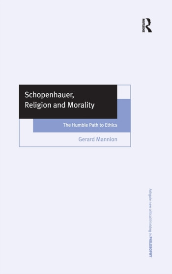 Schopenhauer, Religion and Morality : The Humble Path to Ethics