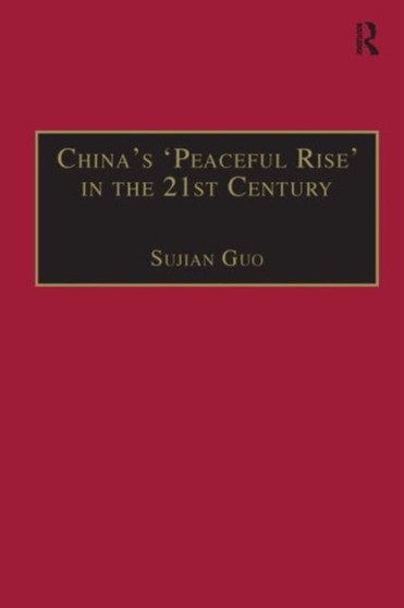 China's 'Peaceful Rise' in the 21st Century : Domestic and International Conditions