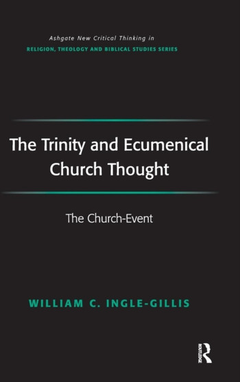 The Trinity and Ecumenical Church Thought : The Church-Event