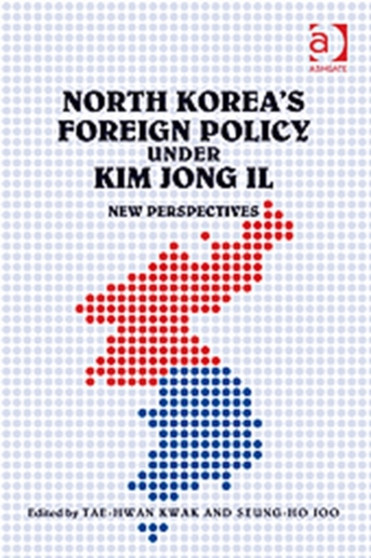North Korea's Foreign Policy under Kim Jong Il : New Perspectives