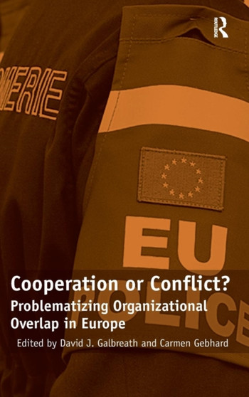 Cooperation or Conflict? : Problematizing Organizational Overlap in Europe