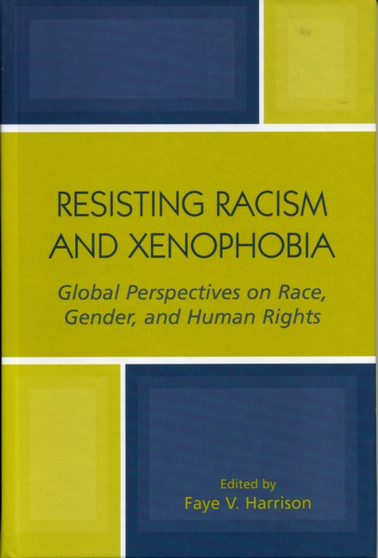 Resisting Racism and Xenophobia : Global Perspectives on Race, Gender, and Human Rights