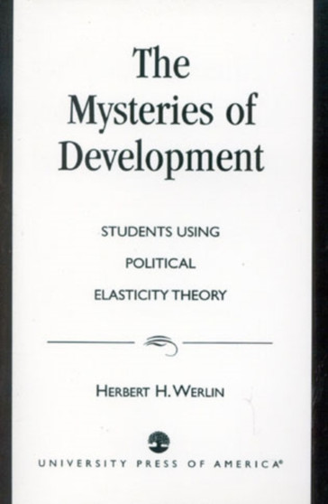 The Mysteries of Development : Studies Using Political Elasticity Theory