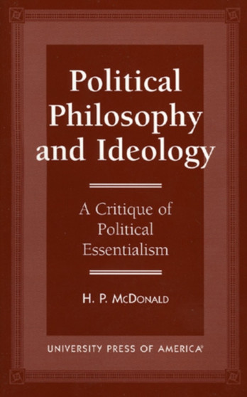 Political Philosophy and Ideology : A Critique of Political Essentialism