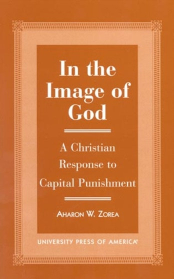 In the Image of God : A Christian Response to Capital Punishment