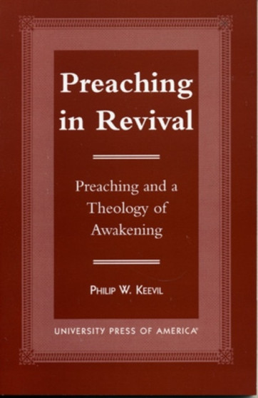Preaching in Revival : Preaching and a Theology of Awakening